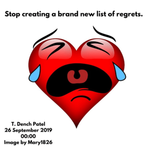 Stop creating a brand new list of regrets