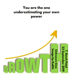 You are the one underestimating your own power