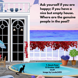 Ask yourself if you are happy, if you have a nice house and an empty pool. Where are the genuine people_