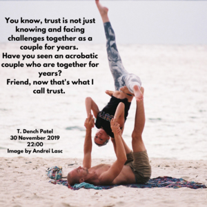 You know, trust is not just knowing and facing challenges together as a couple for years