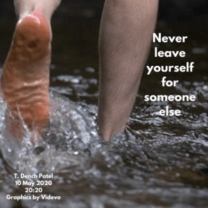 Never leave yourself for someone else
