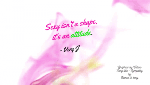 Sexy isn't a shape, it's an attitude 